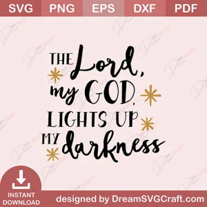 The Lord My God Lights Up My Darkness SVG