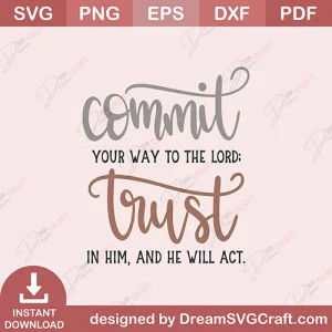 Commit Your Way To The Lord Trust n Him And He Will Act SVG