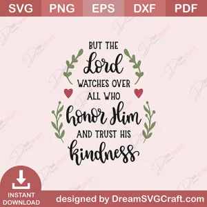 But The Lord Watches Over All Who Honor Him SVG