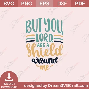 But You Lord Are A Shield Around Me SVG