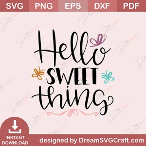 Hello Sweet Thing SVG