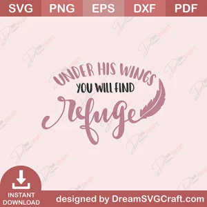 Under His Wings You Will Find Refuge SVG