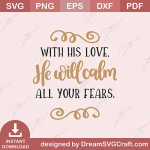With His Love He Will Calm All Your Fears SVG