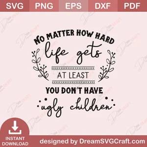 Matter How Hard Life Gets SVG