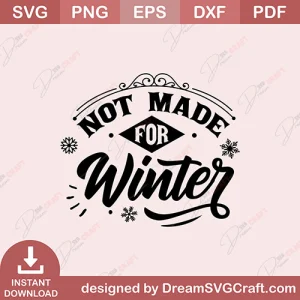 Not Made For Winter SVG