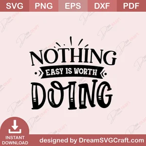 Nothing Easy Is Worth Doing SVG