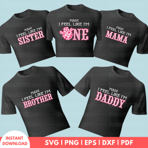 Man I Feel Like I'm One Birthday SVG Files for Cricut