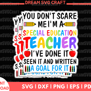 You don't scare me. I'm a special education teacher svg