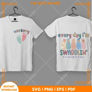 Every Day I Am Swaddlin PNG, Baby Nurse PNG, NICU Design
