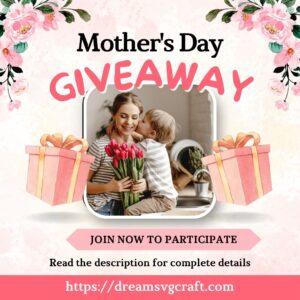 DreamSVGCraft Mother's Day Giveaway - $1 Entry Fee (optional yo pay)