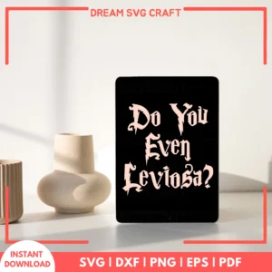 Do You Even Leviosa SVG