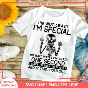 I Am Not Crazy I Am Special SVG