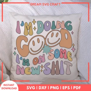 I Am Doing Good I Am On Some New Shit SVG