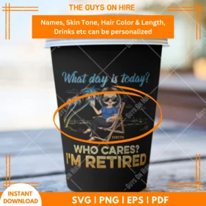 What Day Is Today Who Cares I A Retired PNG