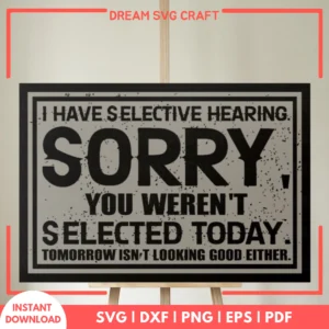Sorry You Werent Selected Today SVG