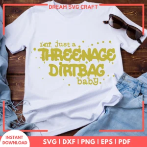 I Am Just A Threenage Dirtbag Baby SVG