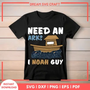 Need An Ark I Noah Guy SVG