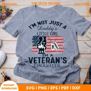 I Am Not A Just A Daddys Little Girl I Am A Veterans Daughter SVG