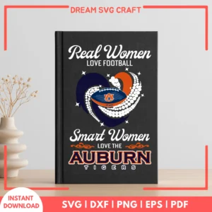 Real Women Love Football Smart Women Love The Anburn Tigers SVG
