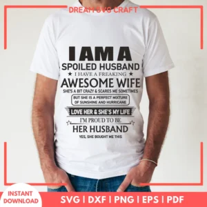 I Am A Spoiled Husband SVG