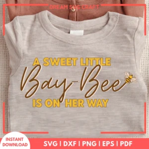 A Sweet Little Bay Bee Is On Her Way SVG
