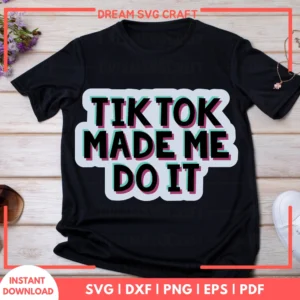 Tiktok Made Me Do It SVG