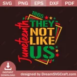 They Not Like Us Afro Juneteenth SVG – Cricut Cut File