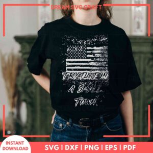 Try That In A Small Town SVG – Instant Download
