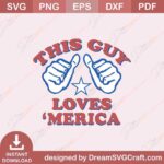 This Guy Loves Merica SVG